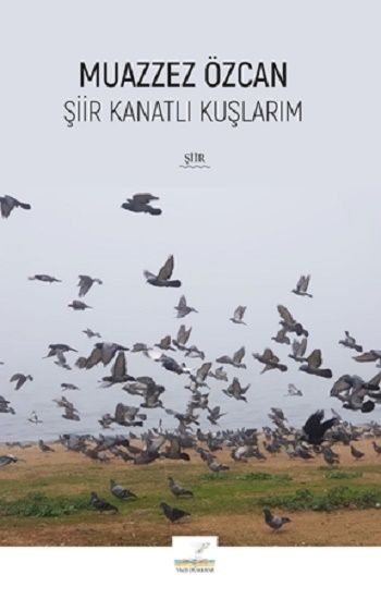 Şiir Kanatlı Kuşlarım - İmgenin Çocukları Kitap