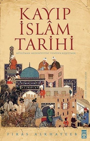 Kayıp İslam Tarihi - Timaş Yayınları Kitap