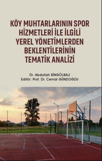 Köy Muhtarlarının Spor Hizmetleri ile İlgili Yerel Yönetimlerden Beklentilerinin Tematik Analizi - Gazi Kitabevi Kitap