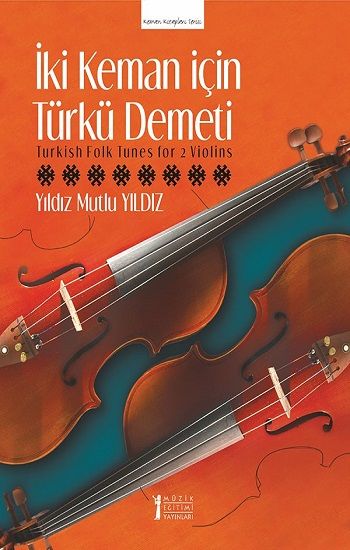İki Keman İçin Türkü Demeti - Müzik Eğitimi Yayınları Kitap