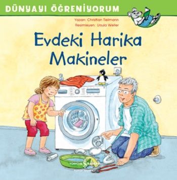 Evdeki Harika Makineler -  Dünyayı Öğreniyorum - İş Bankası Kültür Yayınları Kitap
