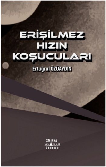 Erişilmez Hızın Koşucuları - Smirna Yayınları Kitap