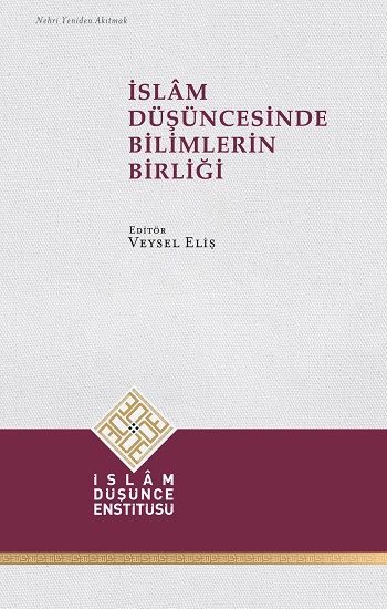 İslam Düşüncesinde Bilimlerin Birliği - İslam Düşünce Enstitüsü (İDE) Kitap