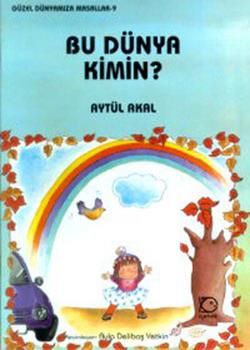 Bu Dünya Kimin? Aytül Akal Türkçe çocuk kitabı kapağı