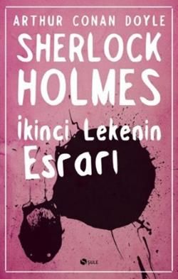 Sherlock Holmes - İkinci Lekenin Esrarı - Şule Yayınları Kitap