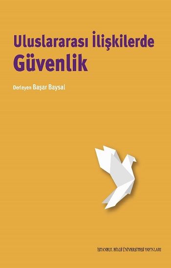 Uluslararası İlişkilerde Güvenlik - İstanbul Bilgi Üniversitesi Yayınları Kitap