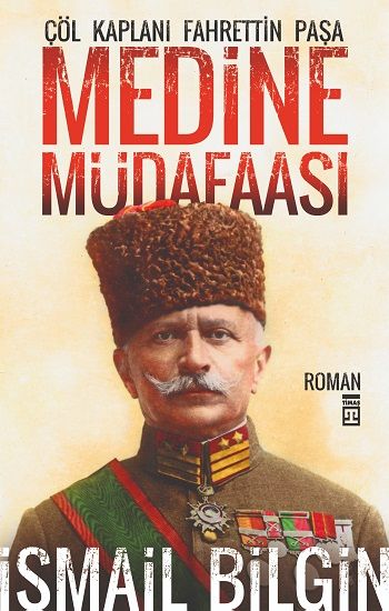 Medine Müdafaası  Çöl Kaplanı Fahrettin Paşa İsmail Bilgin Türkçe kitap kapağı