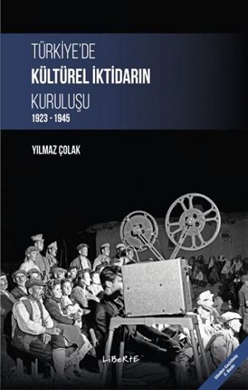 Türkiye'de Kültürel İktidarın Kuruluşu - Liberte Yayınları Kitap