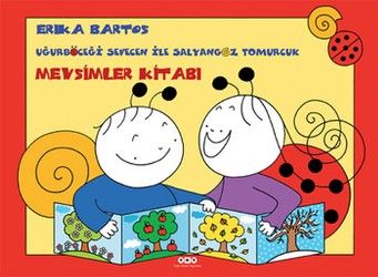 Mevsimler Kitabı - Uğurböceği Sevecen ile Salyangoz Tomurcuk - Erika Bartos, Hikayeler Türkçe kitap kapağı
