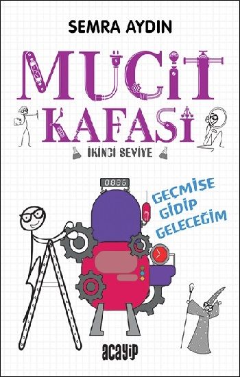 Geçmişe Gidip Geleceğim - Mucit Kafası - Acayip Kitaplar Kitap