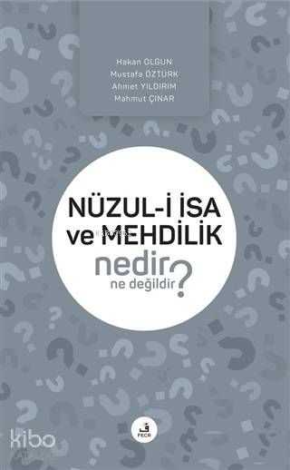 Nüzul-i İsa ve Mehdilik Nedir Ne Değildir? - Fecr Yayınları Kitap