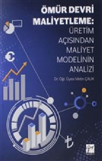 Ömür Devri Maliyetleme: Üretim Açısından Maliyet Modelinin Analizi - Gazi Kitabevi Kitap