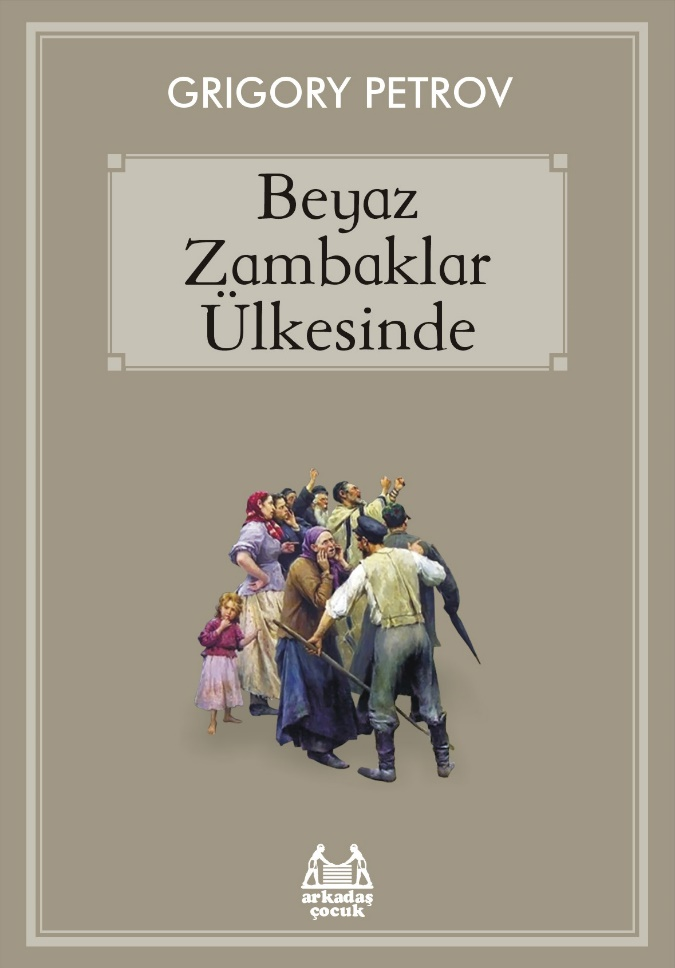 Beyaz Zambaklar Ülkesinde - Arkadaş Yayınları Kitap