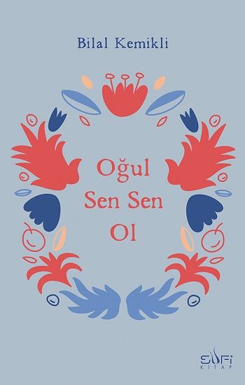 Oğul Sen Sen Ol - Sufi Kitap Kitap