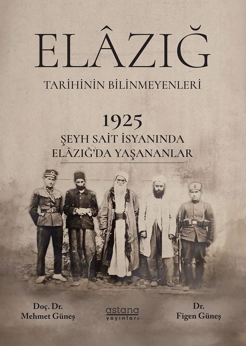 1925 Şeyh Said İsyanı Sırasında Elâzığ Şehrinde Yaşananlar - Astana Yayınları Kitap