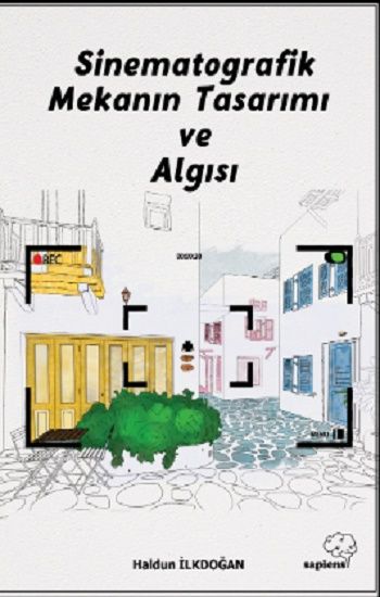 Sinematografik Mekanın Tasarımı ve Algısı - Sapiens Yayınları Kitap