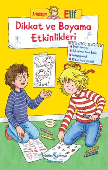 Arkadaşım Elif - Dikkat ve Boyama Etkinlikleri - İş Bankası Kültür Yayınları Kitap