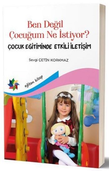Ben Değil Çocuğum Ne İstiyor? - Eğiten Kitap Kitap