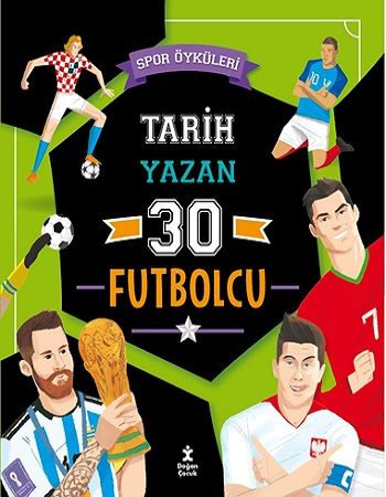 Spor Öyküleri - Tarih Yazan 30 Futbolcu - Doğan Çocuk Kitap