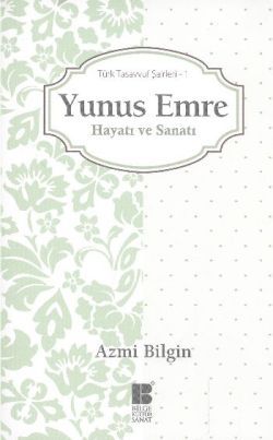 Yunus Emre Hayatı ve Sanatı - Bilge Kültür Sanat Kitap