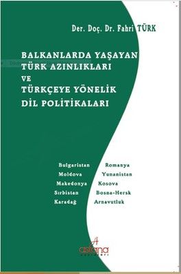 Balkanlarda Yaşayan Türk Azınlıkları Ve Türkçeye Y - Astana Yayınları Kitap
