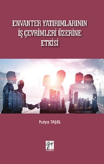 Envanter Yatırımlarının İş Çevrimleri Üzerine Etkisi - Gazi Kitabevi Kitap
