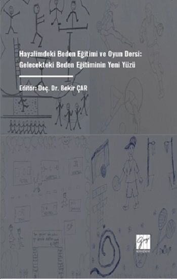 Hayalimdeki Beden Eğitimi Ve Oyun Dersi: Gelecekteki Beden Eğitiminin Yeni Yüzü - Gazi Kitabevi Kitap