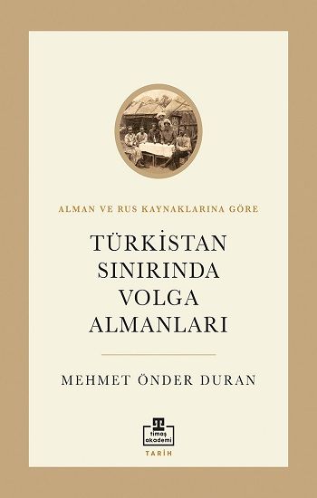 Türkistan Sınırında Volga Almanları - Timaş Akademi Yayınları Kitap