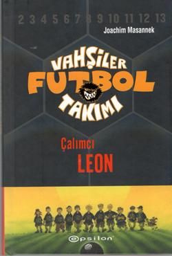 Vahşiler Futbol Takımı 1 - Çalımcı Leon - Epsilon Yayınları Kitap