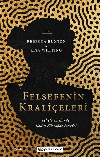 Felsefenin Kraliçeleri - Epsilon Yayınları Kitap
