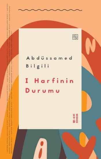 I Harfinin Durumu - Ketebe Yayınları Kitap