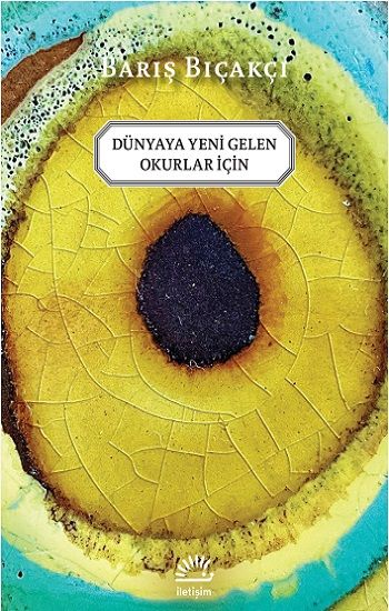 Dünyaya Yeni Gelen Okurlar Için - İletişim Yayınları Kitap