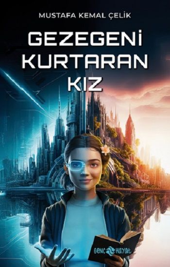 Gezegeni Kurtaran Kız - Genç Hayat Kitap