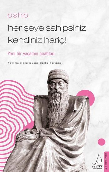 Osho / Her Şeye Sahipsiniz Kendiniz Hariç ! - Destek Yayınları Kitap