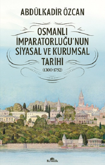 Osmanlı İmparatorluğu'nun Siyasal ve Kurumsal Tarihi (1300-1792) - Kronik Kitap Kitap
