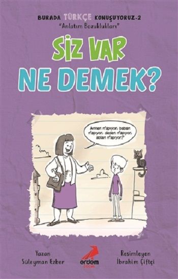 Siz Var Ne Demek? - Burada Türkçe Konuşuyoruz 2 - Erdem Çocuk Kitap