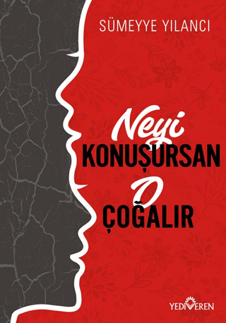 Neyi Konuşursan O Çoğalır - Yediveren Yayınları Kitap