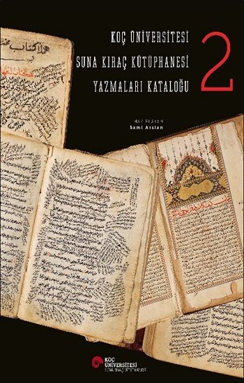 Koç Üniversitesi Suna Kıraç Kütüphanesi  Yazmalar Kataloğu 2 (Ciltli) - Koç Üniversitesi Yayınları Kitap