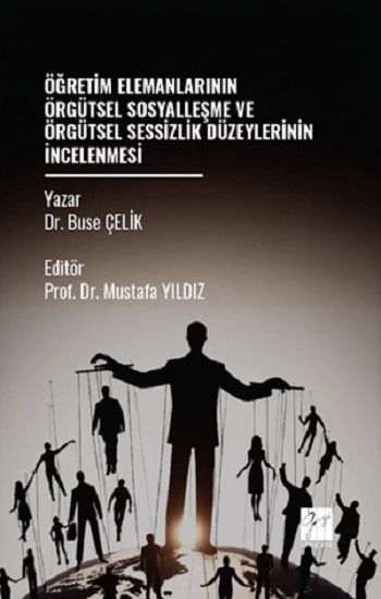 Öğretim Elemanlarının Örgütsel Sosyalleşme Ve Örgütsel Sessizlik Düzeylerinin İncelenmesi - Gazi Kitabevi Kitap