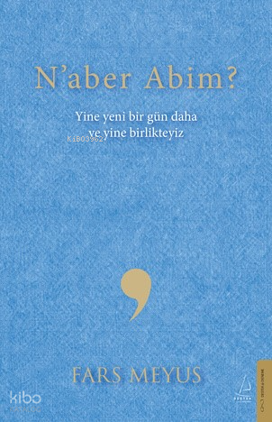 Naber Abim?;Yine Yeni Bir Gün Daha ve Yine Birlikteyiz - Destek Yayınları Kitap