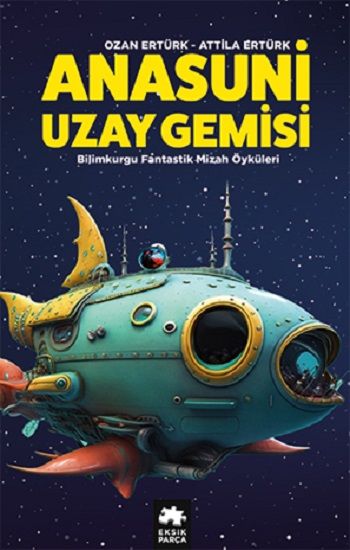 Anasuni Uzay Gemisi - Eksik Parça Yayınları Kitap