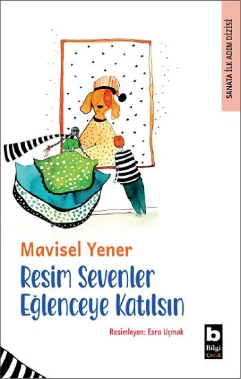 Resim Sevenler Eğlenceye Katılsın - Bilgi Yayınevi Çocuk Kitap