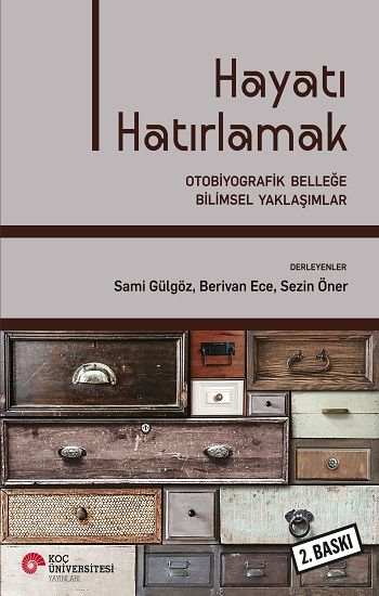 Hayatı Hatırlamak - Otobiyografik Belleğe Bilimsel Yaklaşımlar - Koç Üniversitesi Yayınları Kitap