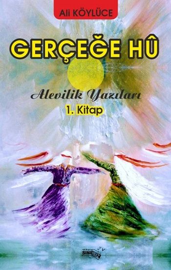 Gerçeğe Hu - Alevilik Yazıları 1 - Sınırsız Kitap Kitap