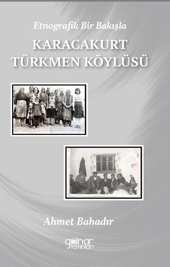 Etnografik Bir Bakışla Karacakurt Türkmen - Gülnar Yayınları Kitap
