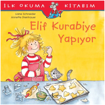 Elif Kurabiye Yapıyor - İlk Okuma Kitabım - İş Bankası Kültür Yayınları Kitap