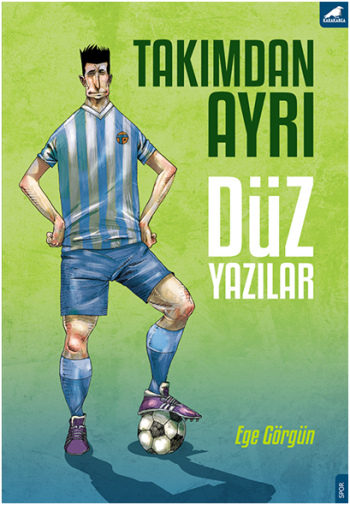 Takımdan Ayrı Düz Yazılar - Kara Karga Yayınları Kitap