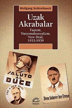 Uzak Akrabalar: Faşizm, Nasyonalsosyalizm,New Deal, 1933-1939 - İletişim Yayınları Kitap