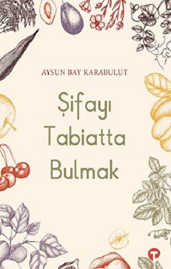 Şifayı Tabiatta Bulmak - Turkuvaz Kitap Kitap