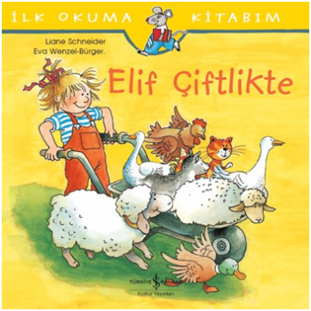 Elif Çiftlikte - İlk Okuma Kitabım - İş Bankası Kültür Yayınları Kitap